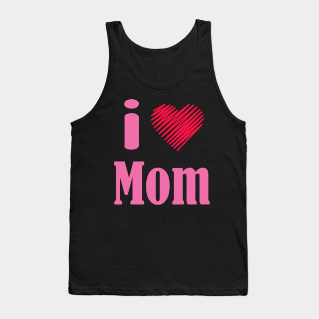 mothers day gifts quarantaine 2020 : i love you mom Tank Top by  Berbero